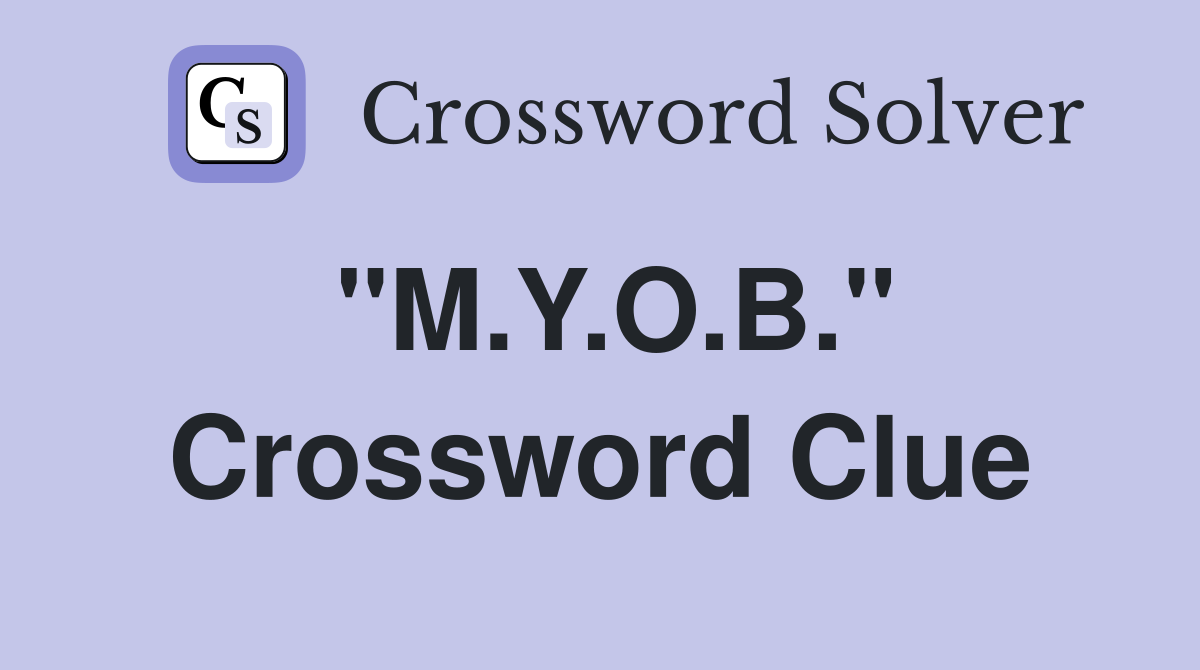 "M.Y.O.B." Crossword Clue