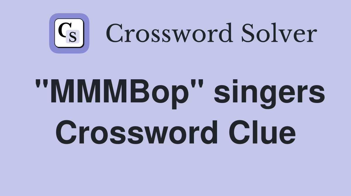 "MMMBop" singers Crossword Clue
