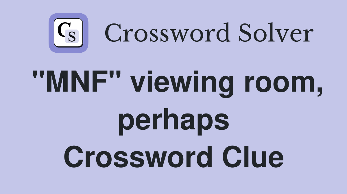"MNF" viewing room, perhaps Crossword Clue