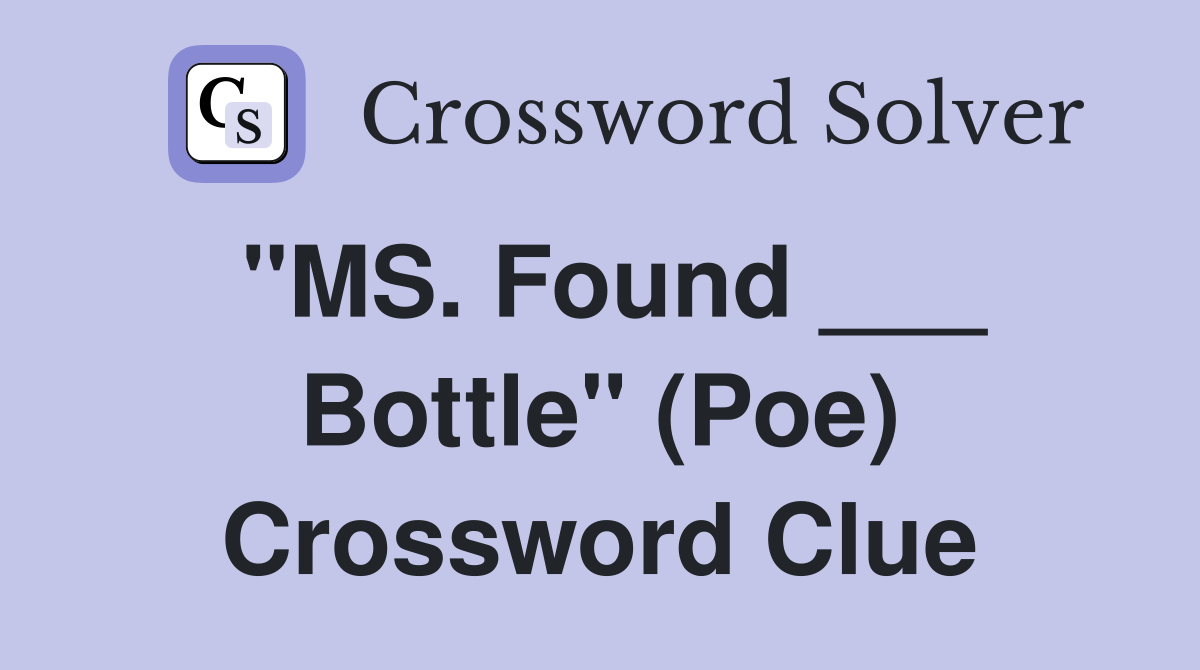 "MS. Found ___ Bottle" (Poe) Crossword Clue