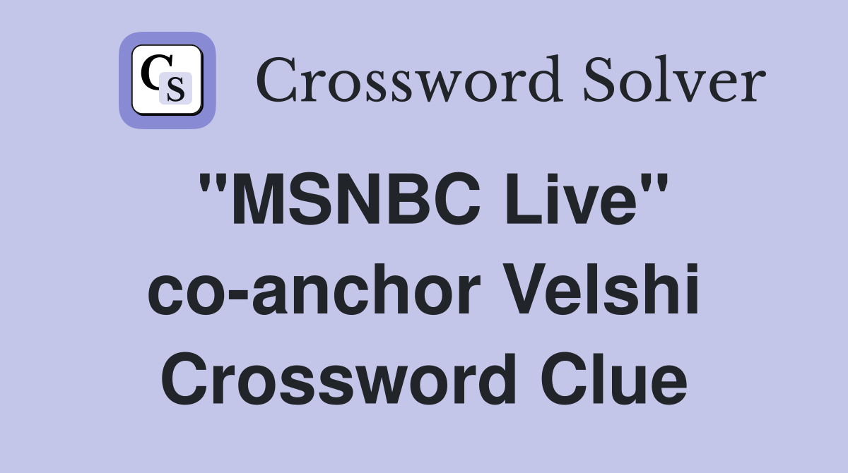 "MSNBC Live" co-anchor Velshi Crossword Clue