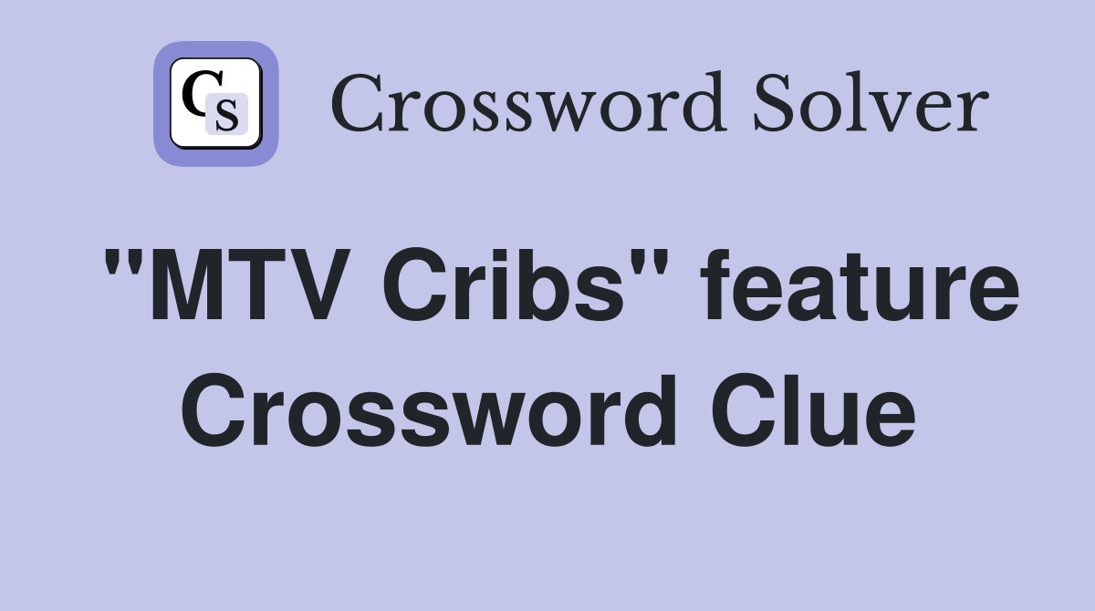 "MTV Cribs" feature Crossword Clue