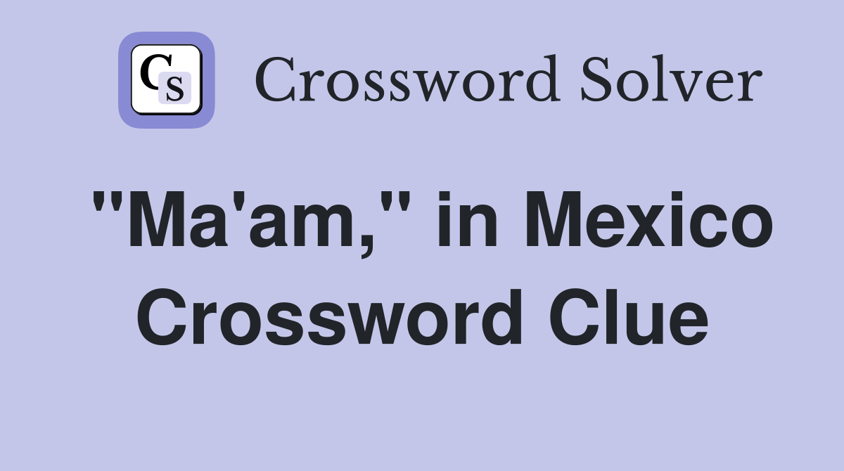 "Ma'am," in Mexico Crossword Clue
