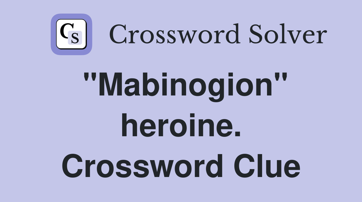 "Mabinogion" heroine. Crossword Clue