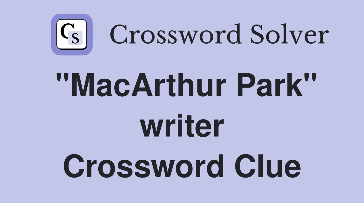 "MacArthur Park" writer Crossword Clue