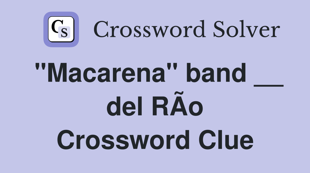 "Macarena" band __ del RÃ­o Crossword Clue
