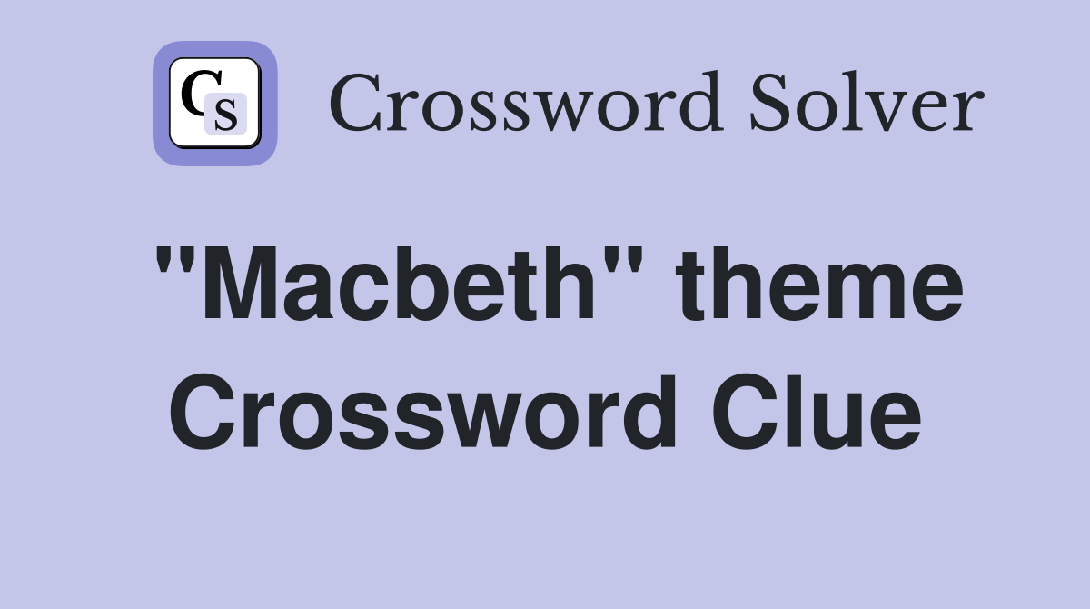 "Macbeth" theme Crossword Clue