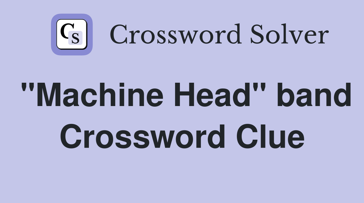 "Machine Head" band Crossword Clue
