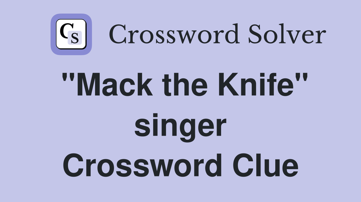 "Mack the Knife" singer Crossword Clue