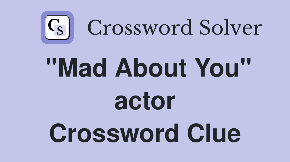 "Mad About You" actor Crossword Clue
