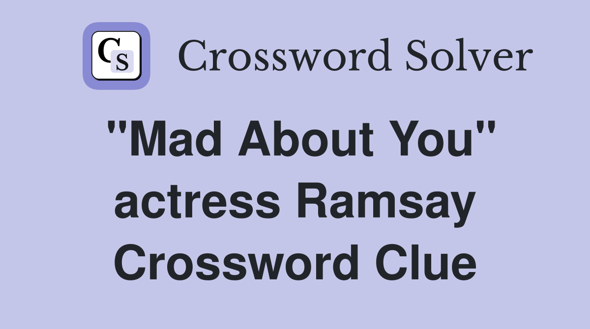 "Mad About You" actress Ramsay Crossword Clue