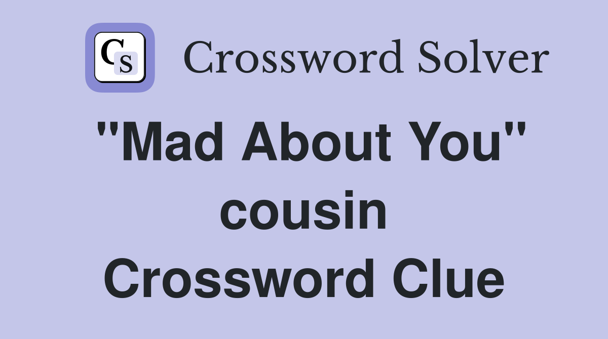 "Mad About You" cousin Crossword Clue