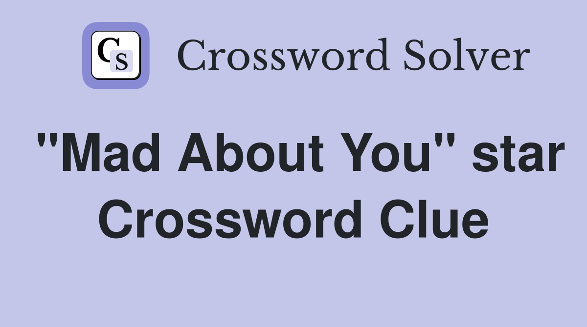 "Mad About You" star Crossword Clue