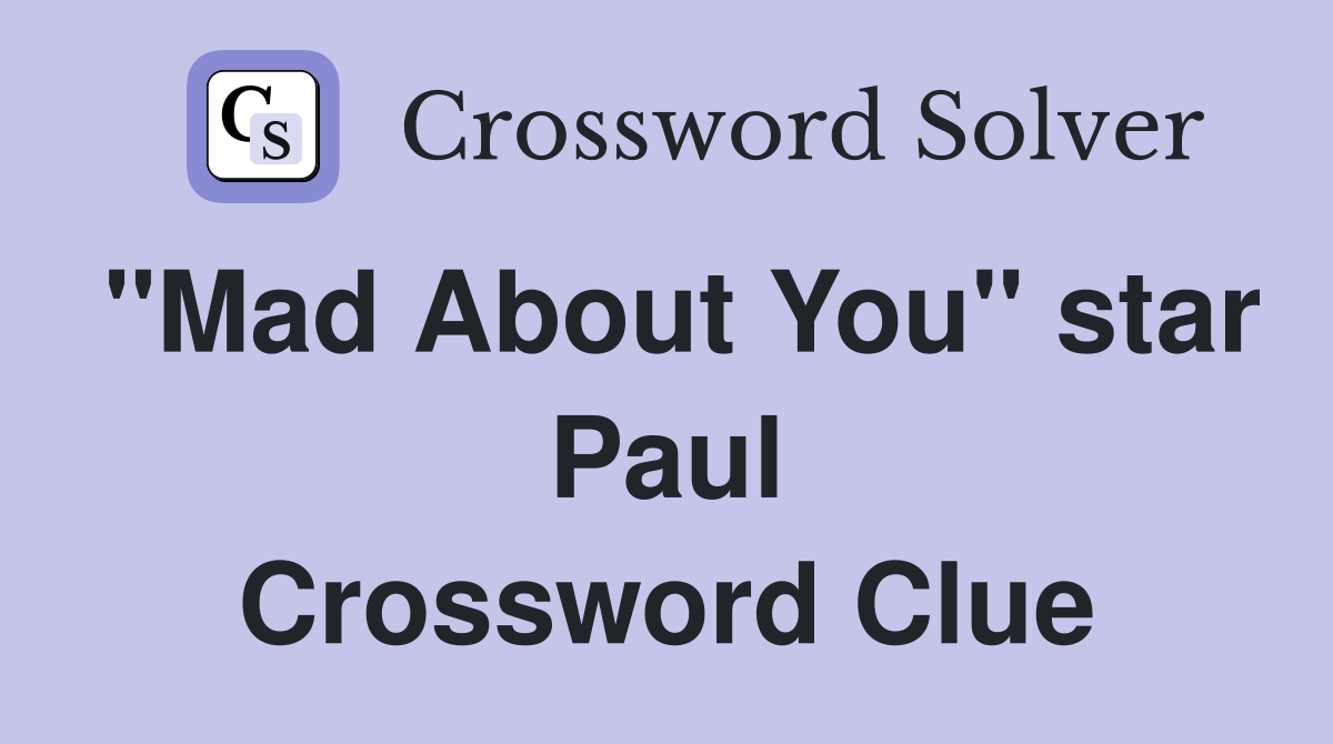 "Mad About You" star Paul Crossword Clue