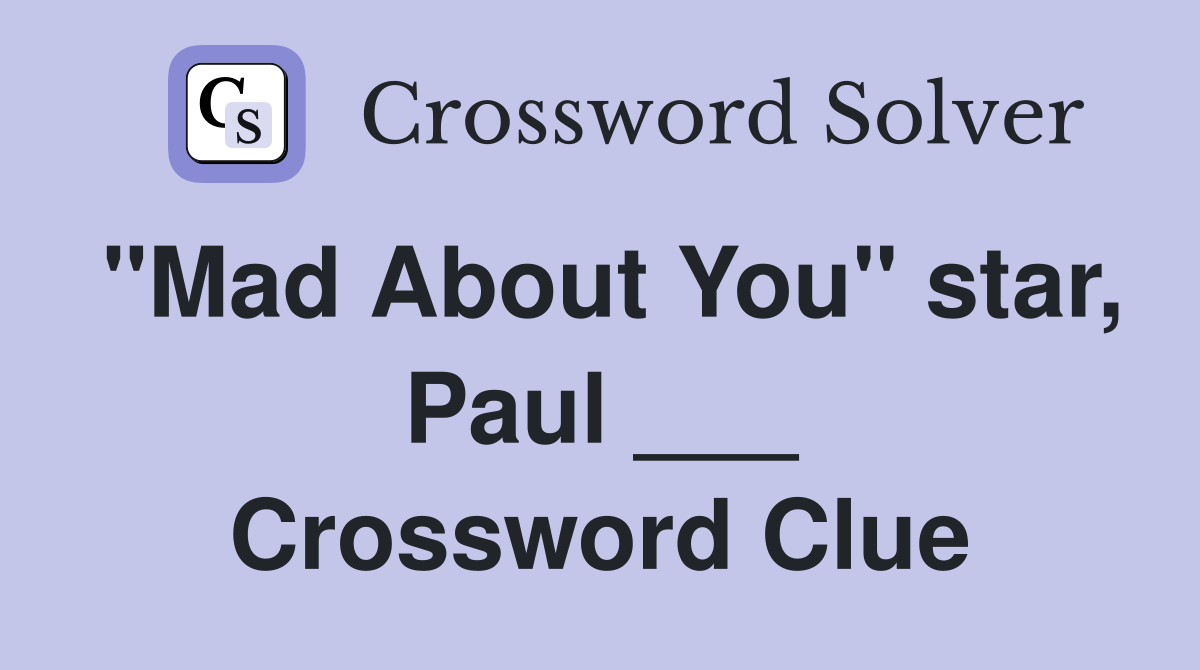 "Mad About You" star, Paul ___ Crossword Clue