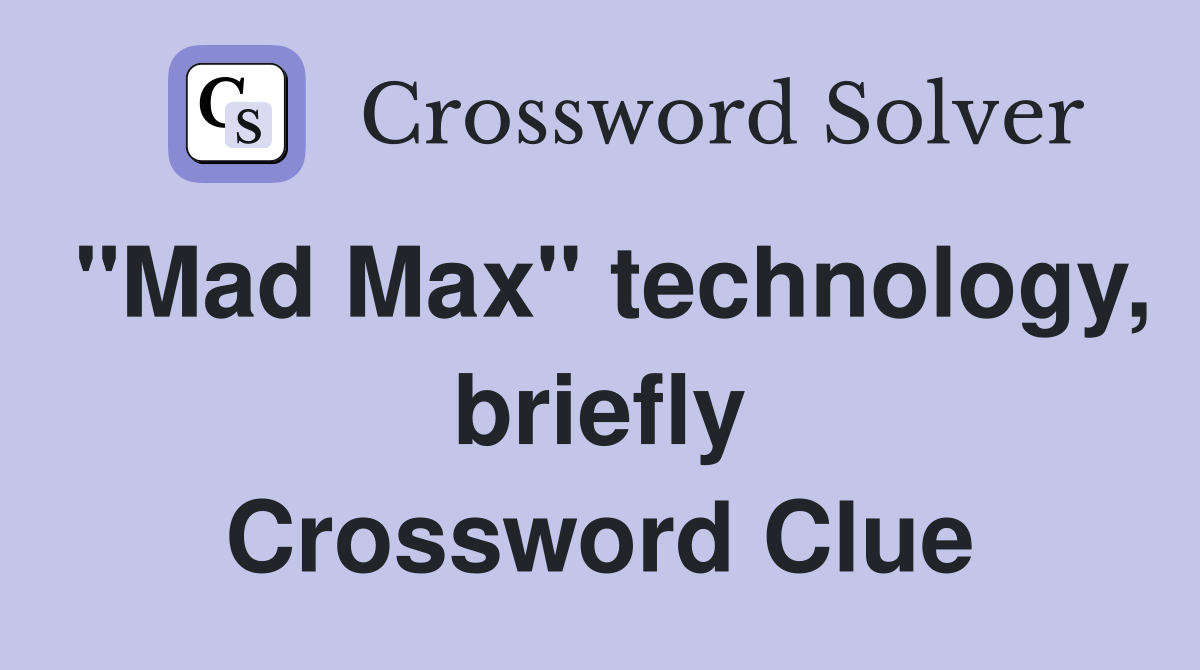 "Mad Max" technology, briefly Crossword Clue