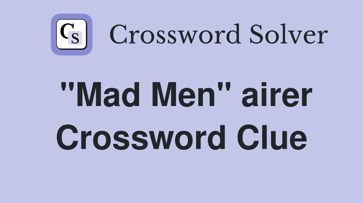 "Mad Men" airer Crossword Clue