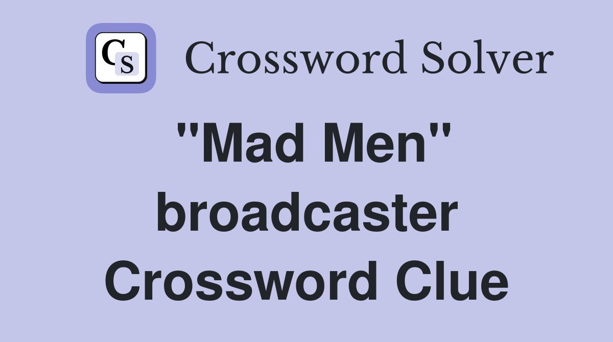 "Mad Men" broadcaster Crossword Clue