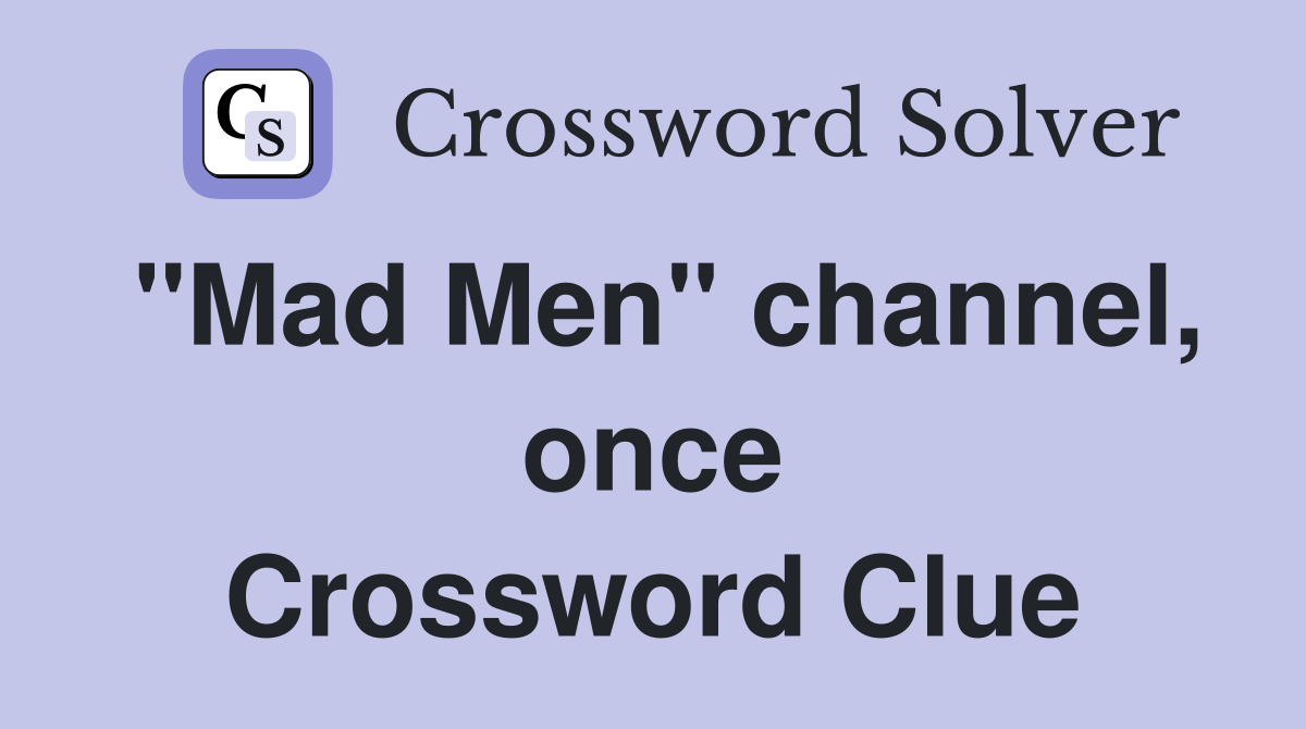 "Mad Men" channel, once Crossword Clue