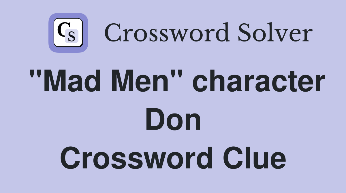 "Mad Men" character Don Crossword Clue
