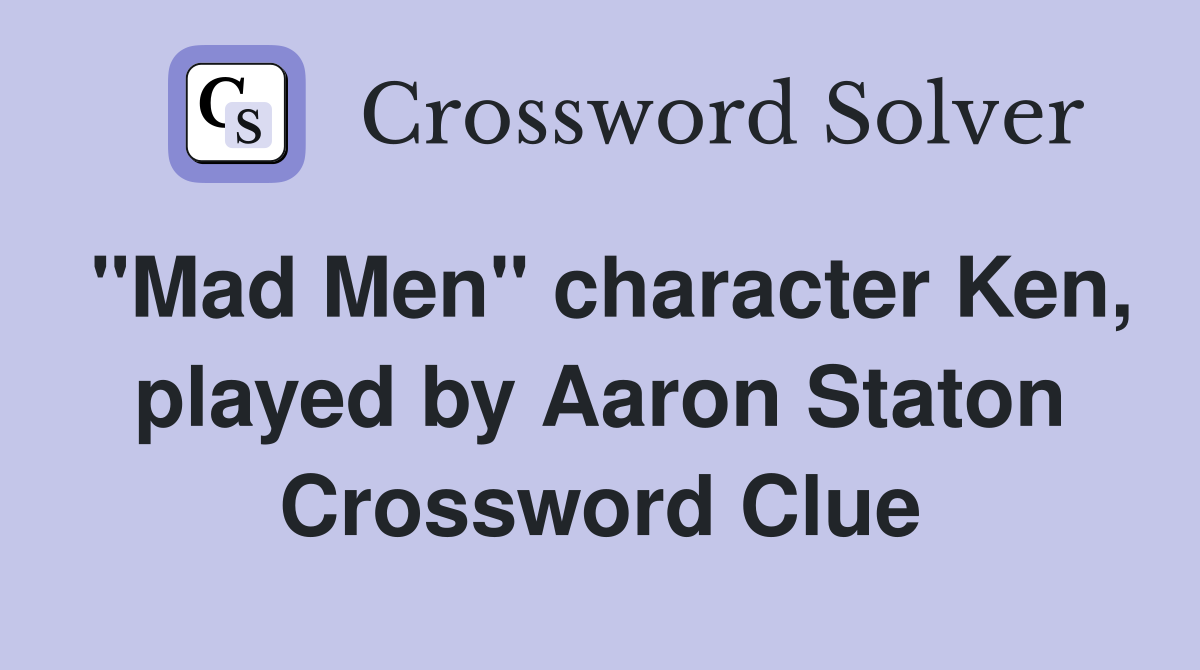 "Mad Men" character Ken, played by Aaron Staton Crossword Clue