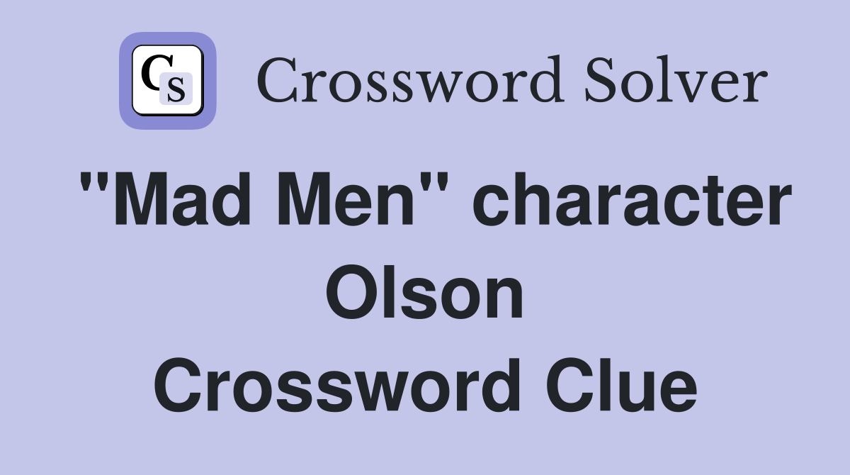"Mad Men" character Olson Crossword Clue