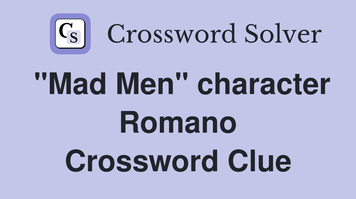 "Mad Men" character Romano Crossword Clue