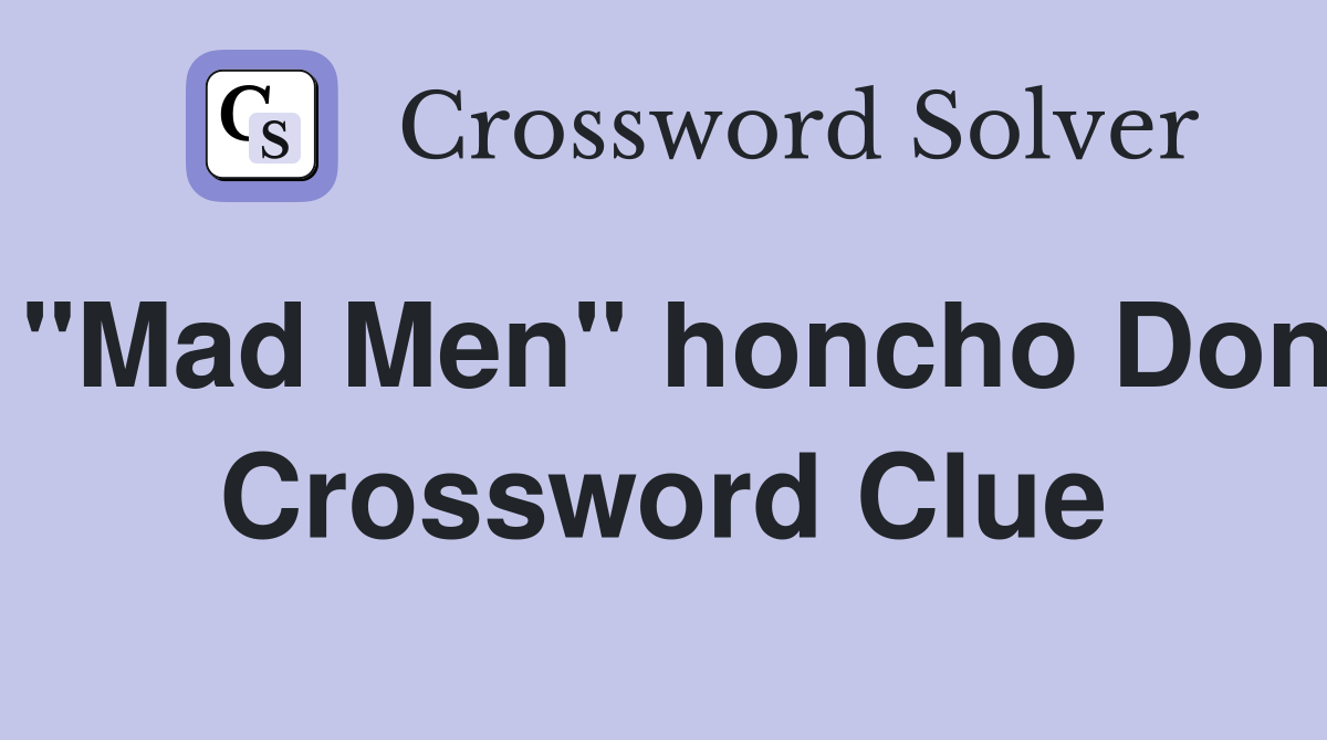 "Mad Men" honcho Don Crossword Clue