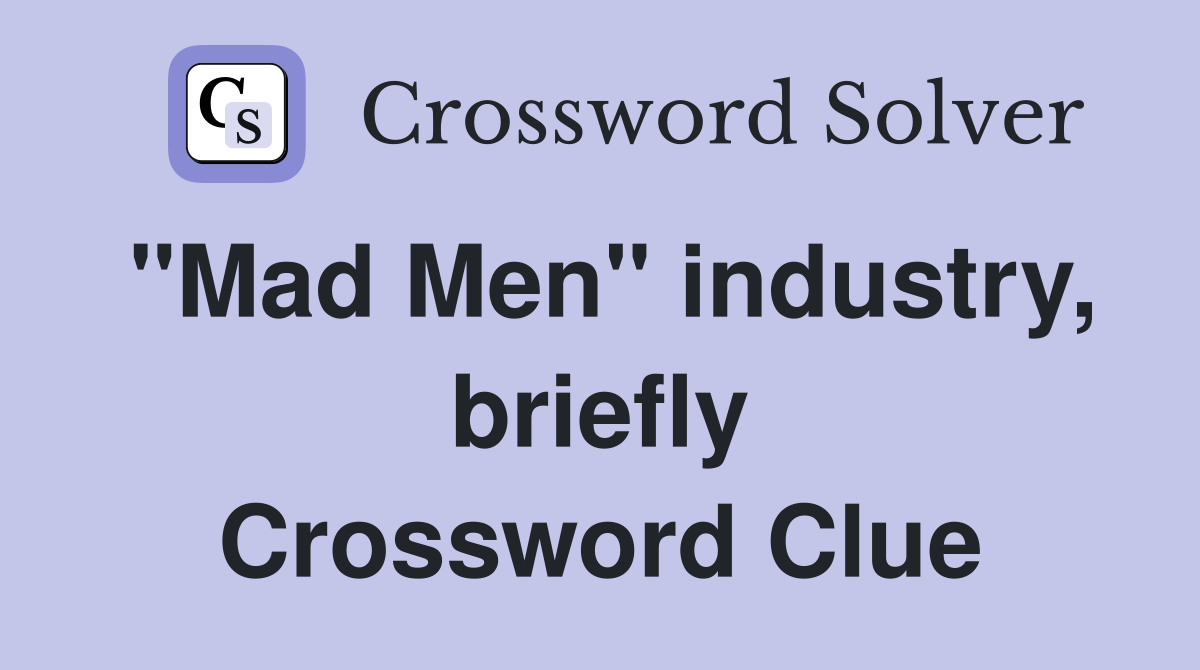 "Mad Men" industry, briefly Crossword Clue