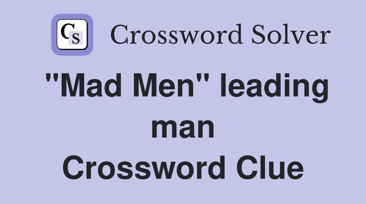 "Mad Men" leading man Crossword Clue