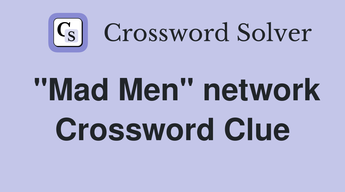 "Mad Men" network Crossword Clue