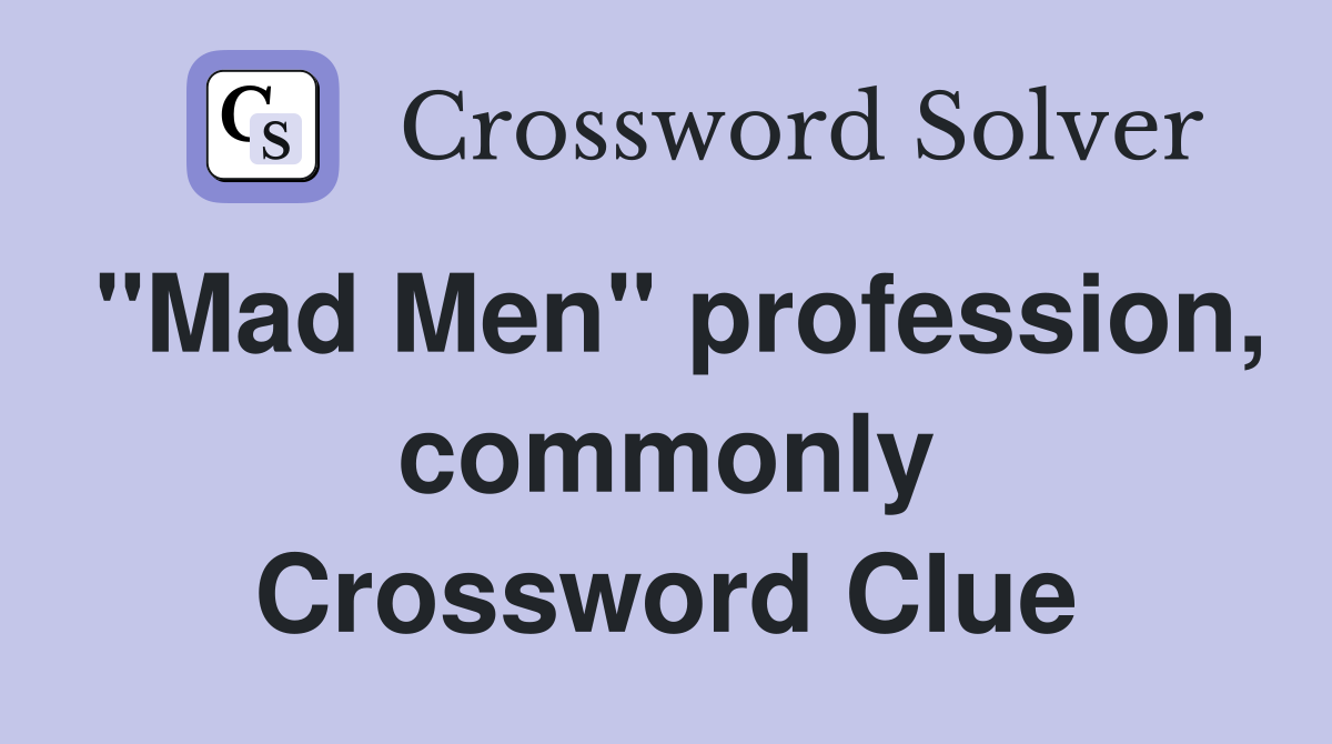 "Mad Men" profession, commonly Crossword Clue