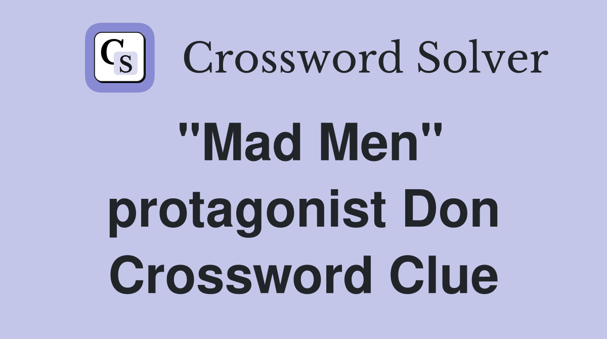 "Mad Men" protagonist Don Crossword Clue
