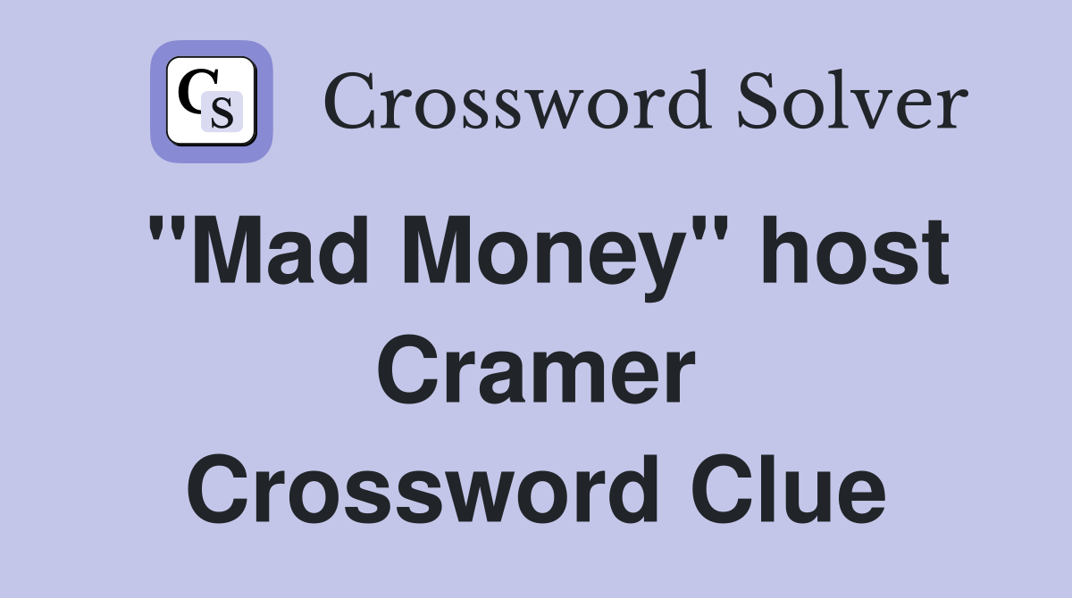 "Mad Money" host Cramer Crossword Clue