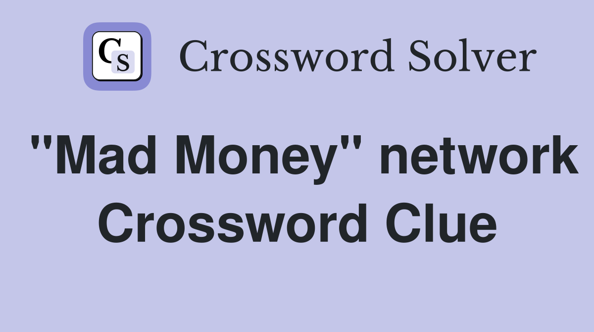 "Mad Money" network Crossword Clue