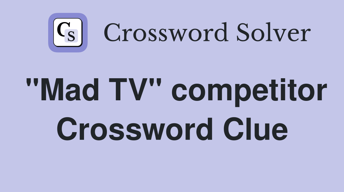 "Mad TV" competitor Crossword Clue