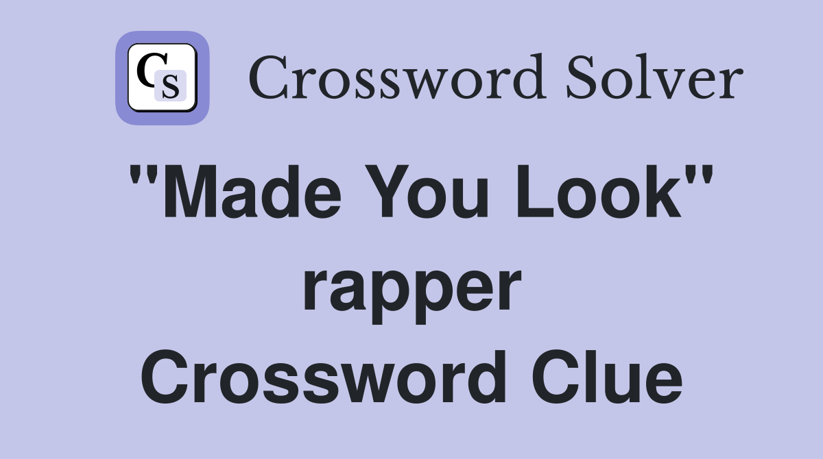 "Made You Look" rapper Crossword Clue