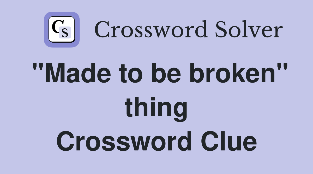 "Made to be broken" thing Crossword Clue