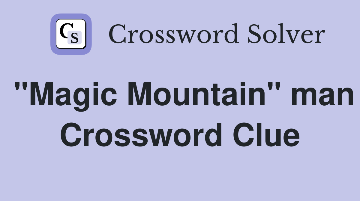 "Magic Mountain" man Crossword Clue