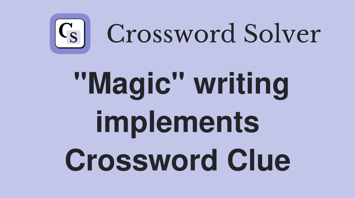 "Magic" writing implements Crossword Clue
