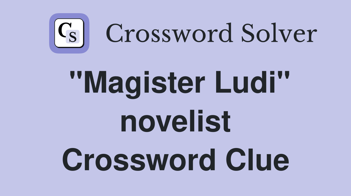 "Magister Ludi" novelist Crossword Clue