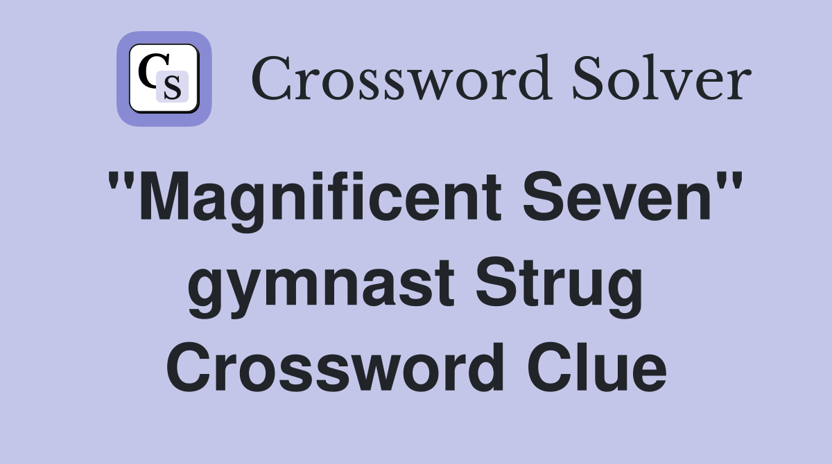 "Magnificent Seven" gymnast Strug Crossword Clue
