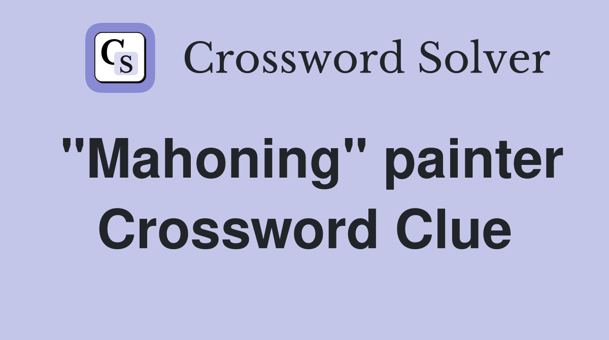 "Mahoning" painter Crossword Clue
