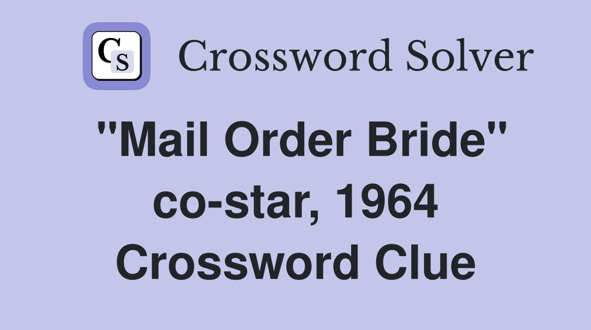 "Mail Order Bride" co-star, 1964 Crossword Clue