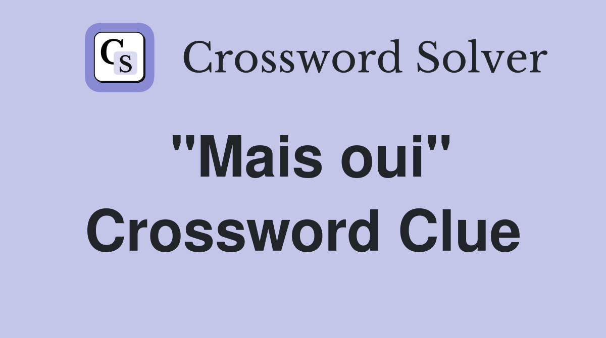 "Mais oui" Crossword Clue