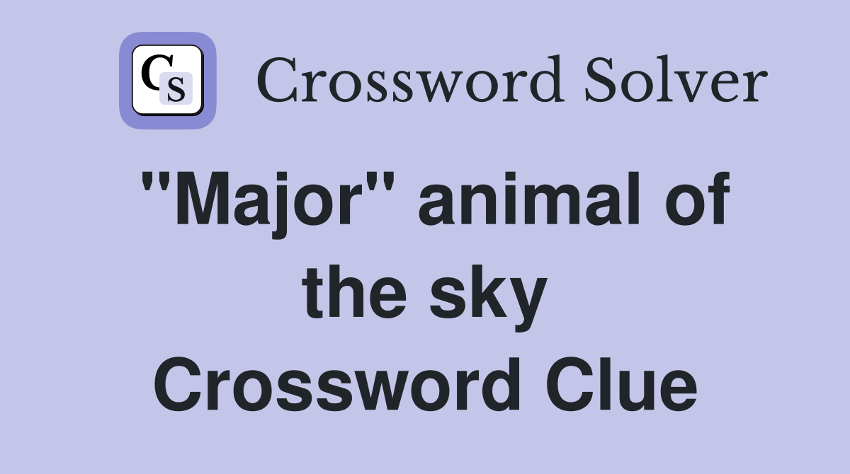 "Major" animal of the sky Crossword Clue
