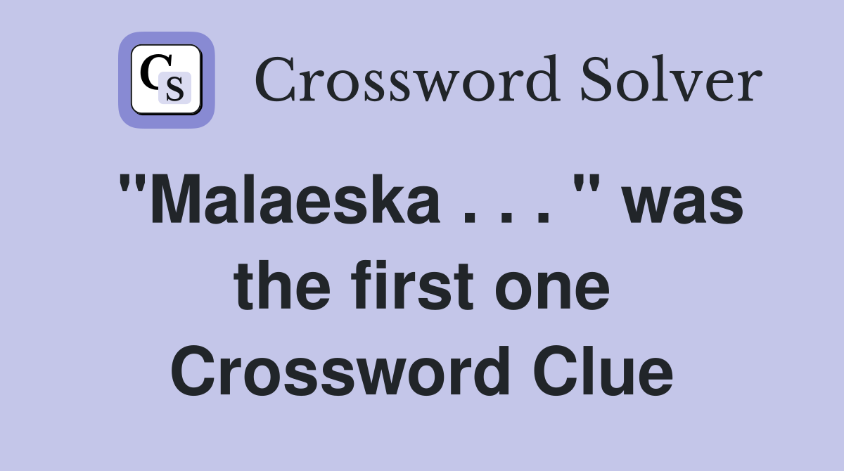 "Malaeska . . . " was the first one Crossword Clue