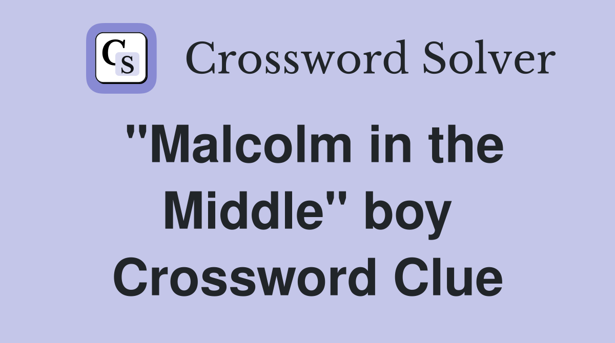 "Malcolm in the Middle" boy Crossword Clue