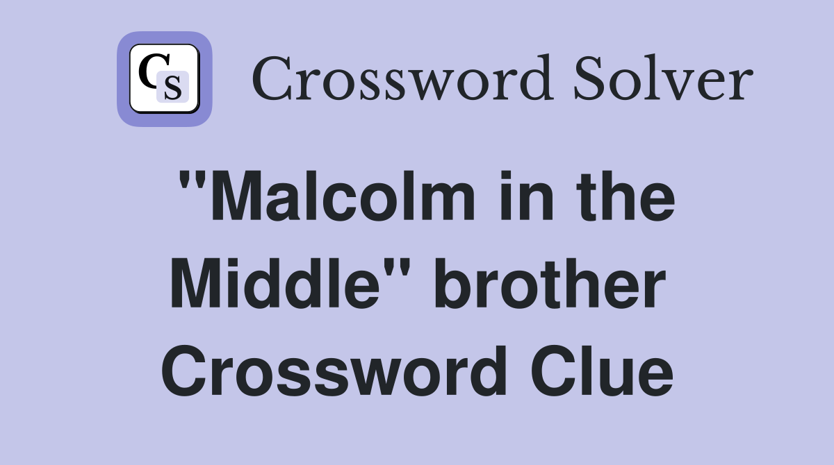 "Malcolm in the Middle" brother Crossword Clue