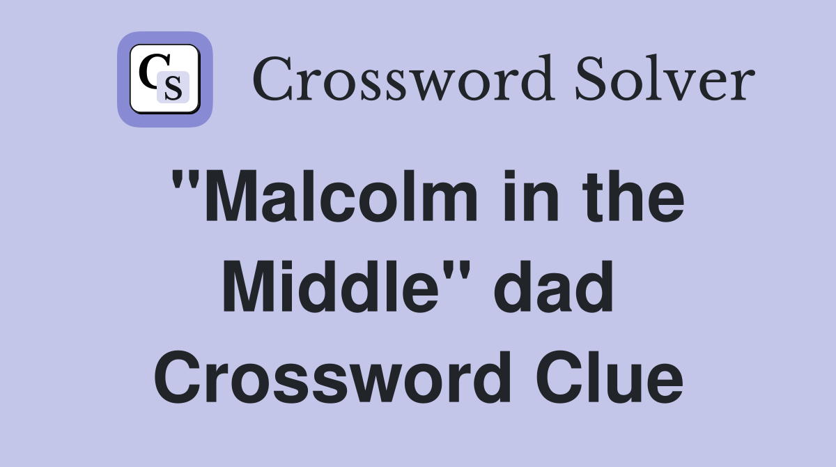"Malcolm in the Middle" dad Crossword Clue